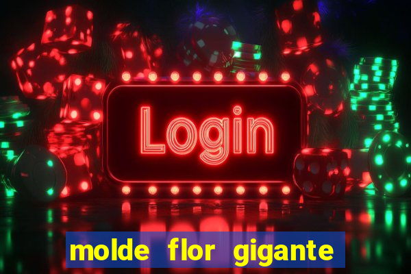 molde flor gigante de organza